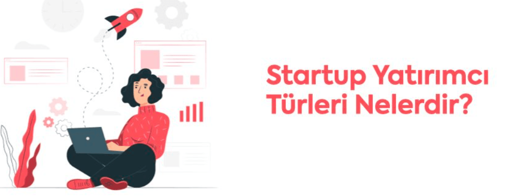 Startup Yatırım Aşamaları Nelerdir? Yatırım Turuna Nasıl Çıkılır?